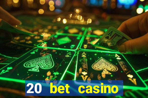 20 bet casino bonus ohne einzahlung