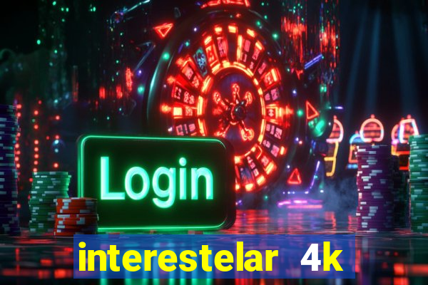 interestelar 4k dublado torrent