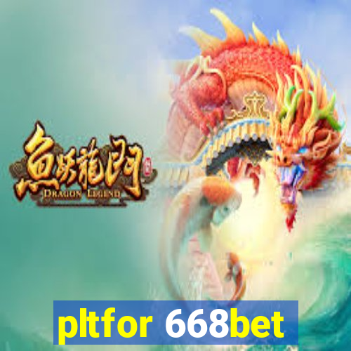 pltfor 668bet