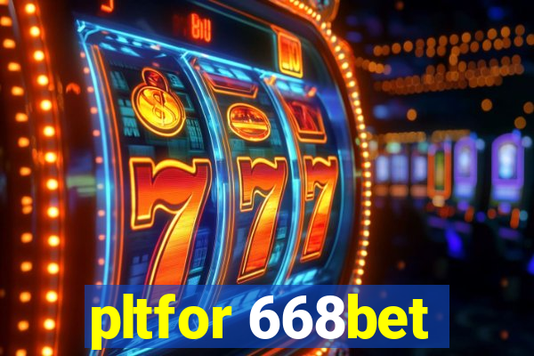 pltfor 668bet