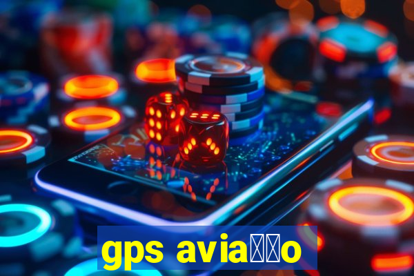 gps avia莽茫o