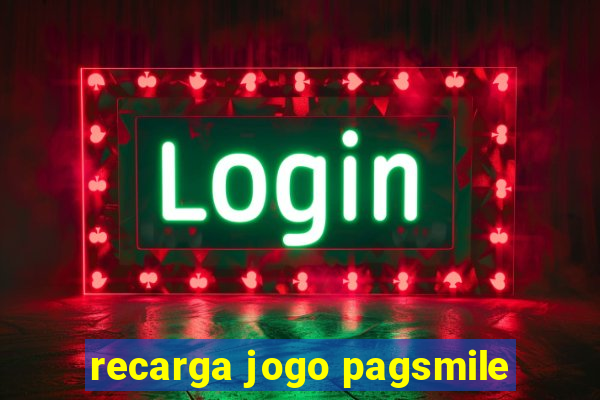 recarga jogo pagsmile