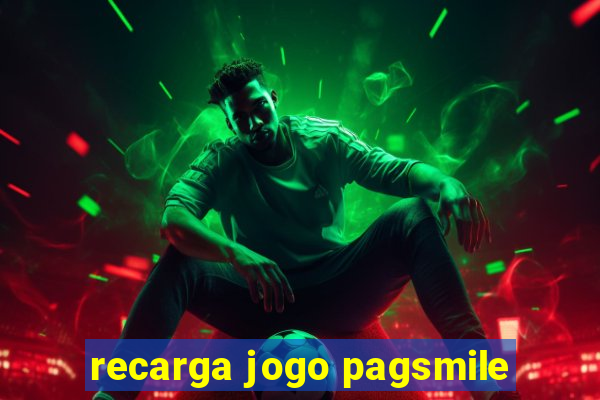 recarga jogo pagsmile