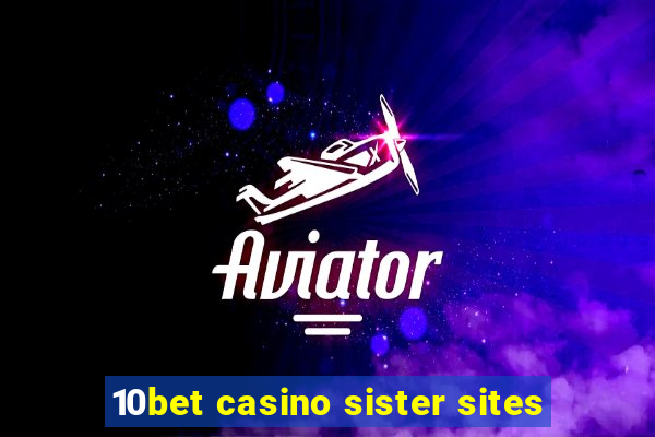 10bet casino sister sites