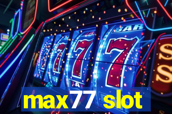 max77 slot