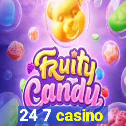 24 7 casino