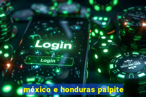 méxico e honduras palpite