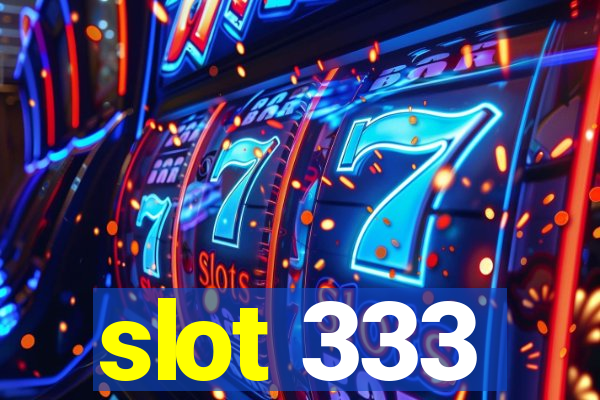 slot 333