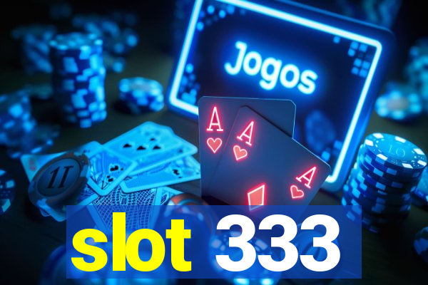 slot 333