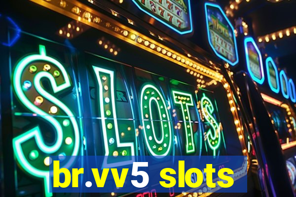 br.vv5 slots