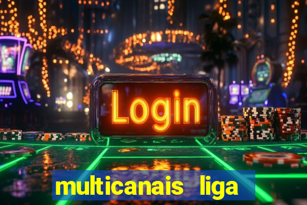 multicanais liga dos campeões