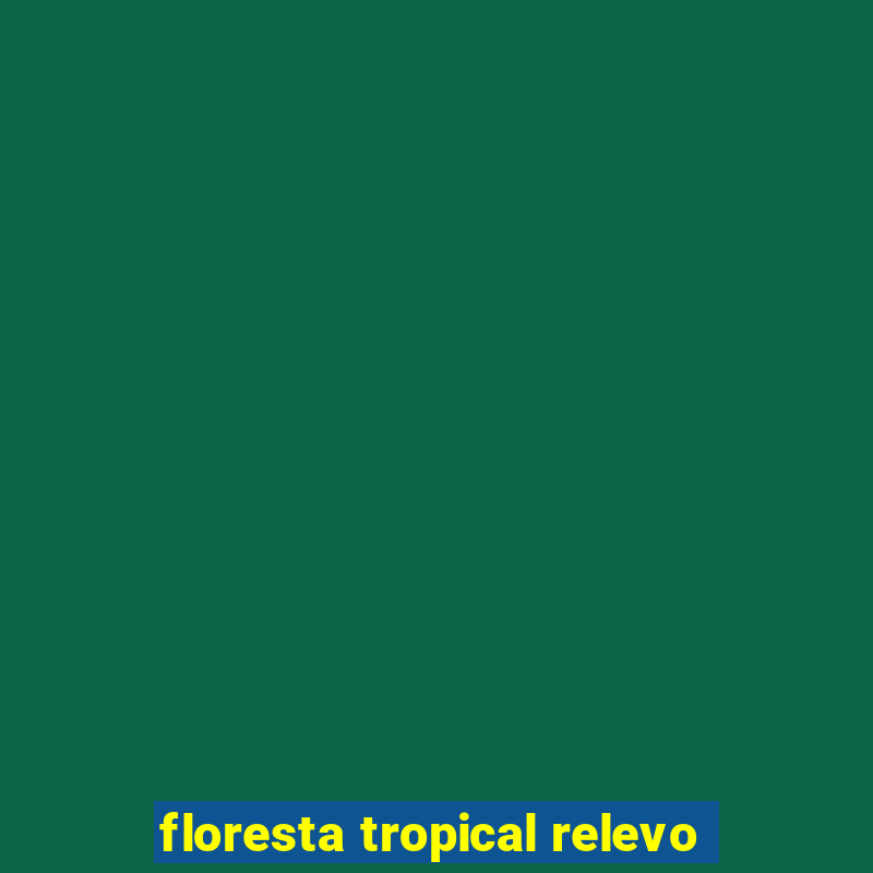 floresta tropical relevo