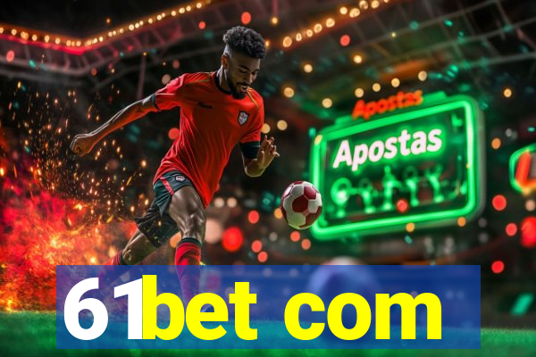 61bet com