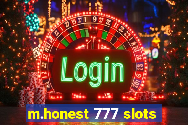 m.honest 777 slots