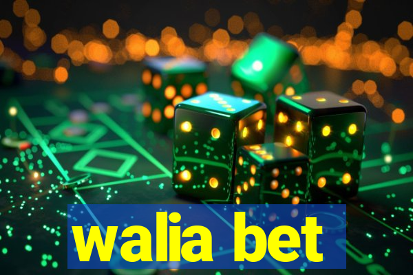 walia bet