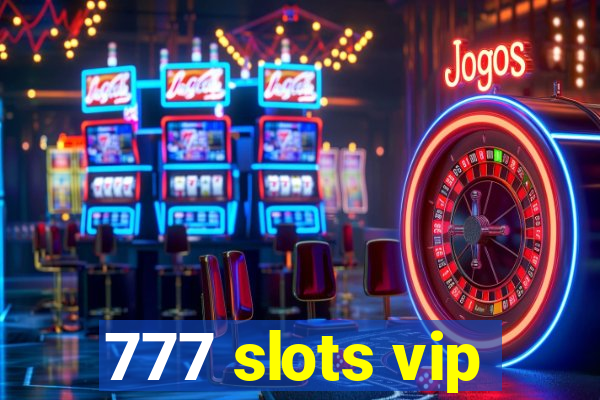 777 slots vip