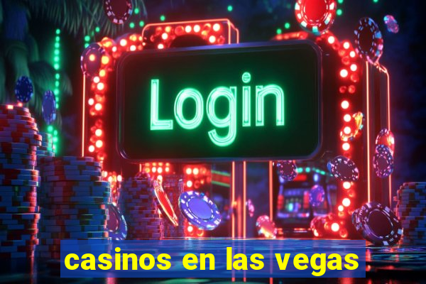 casinos en las vegas