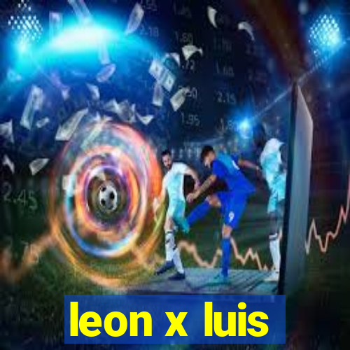 leon x luis