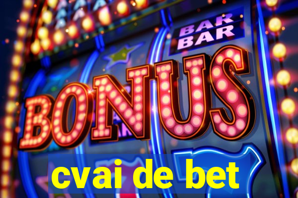 cvai de bet