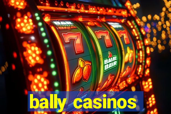 bally casinos