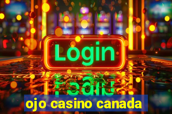 ojo casino canada