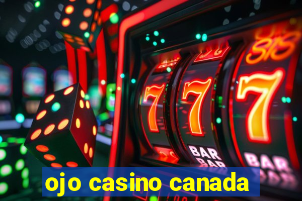 ojo casino canada