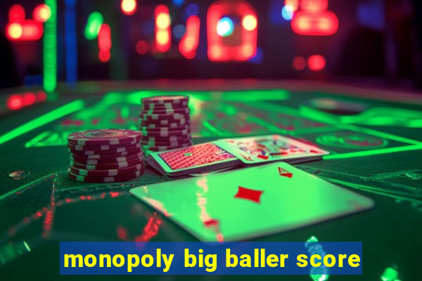 monopoly big baller score