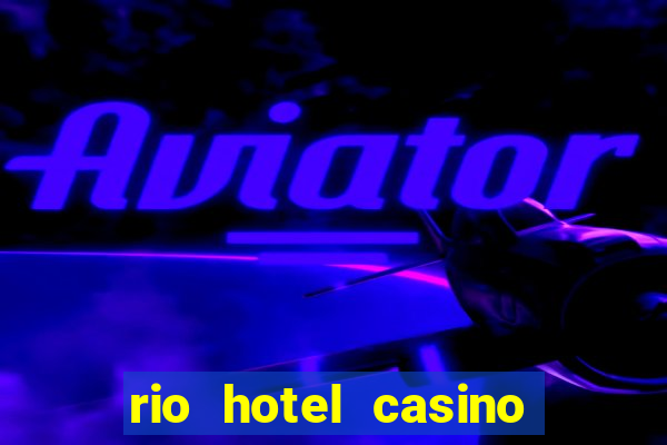 rio hotel casino las vegas