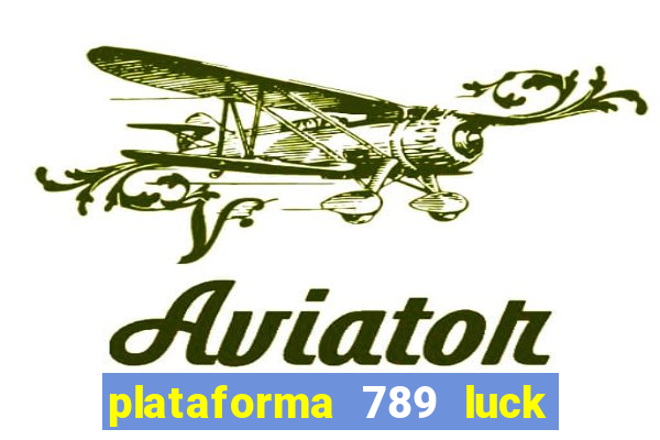 plataforma 789 luck é confiável