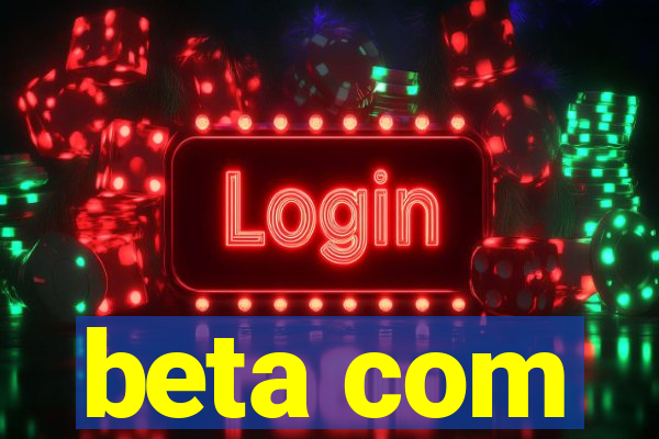 beta com