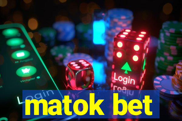 matok bet