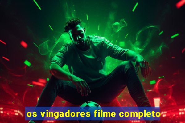 os vingadores filme completo