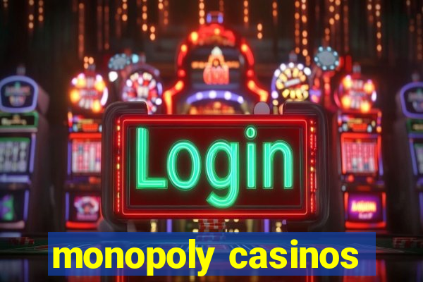 monopoly casinos