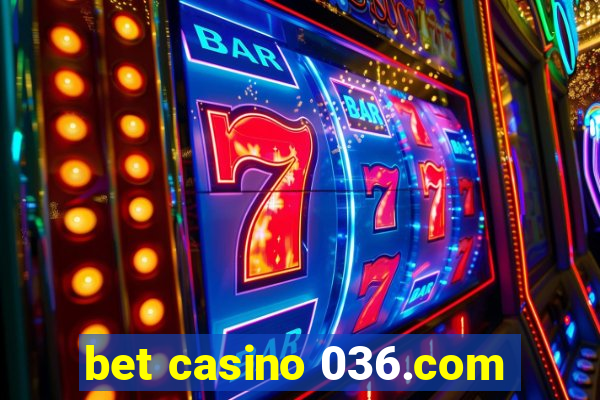 bet casino 036.com