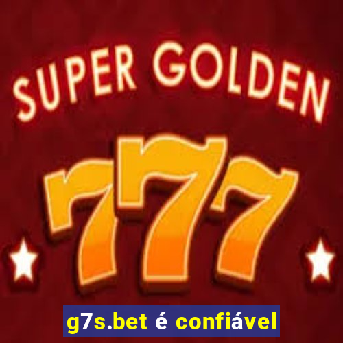 g7s.bet é confiável