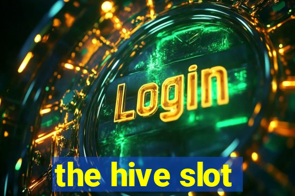 the hive slot