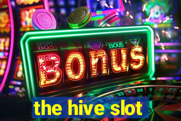 the hive slot