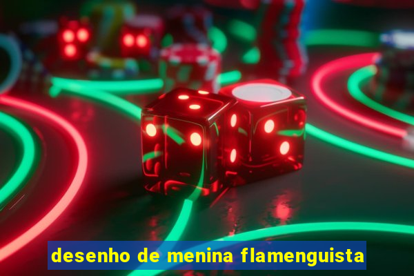 desenho de menina flamenguista