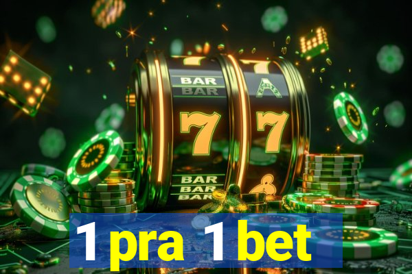 1 pra 1 bet