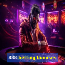 888 betting bonuses