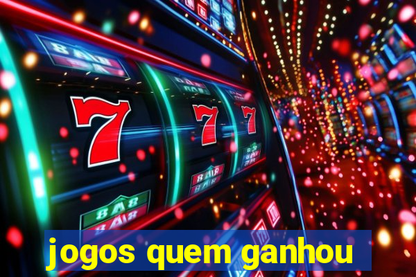 jogos quem ganhou