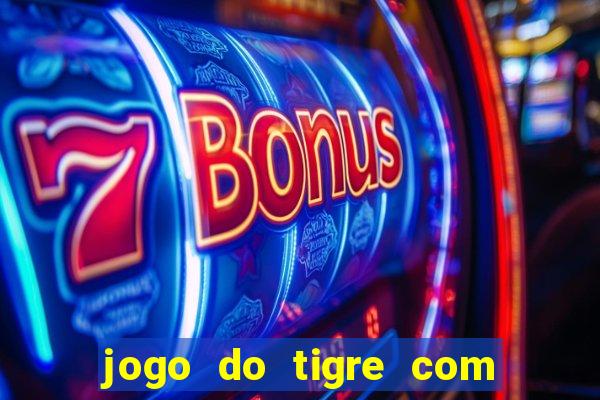 jogo do tigre com bonus gratis