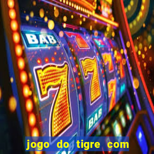 jogo do tigre com bonus gratis