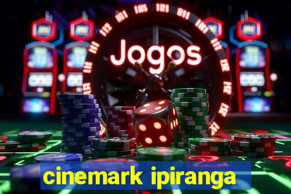 cinemark ipiranga