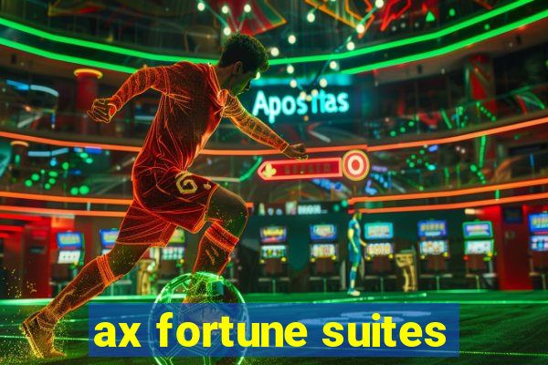 ax fortune suites