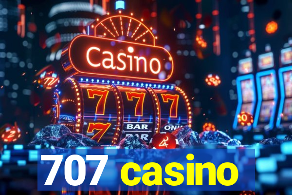 707 casino