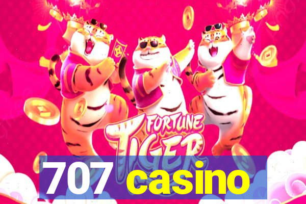 707 casino