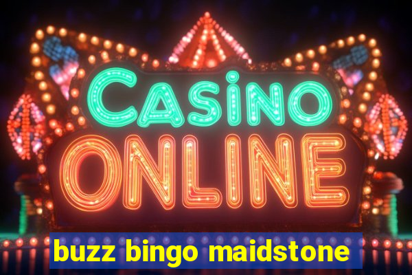 buzz bingo maidstone