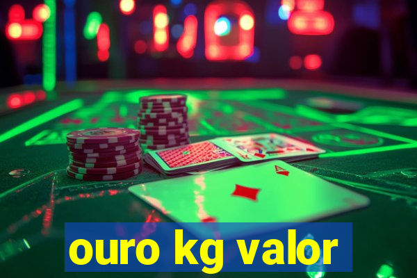 ouro kg valor