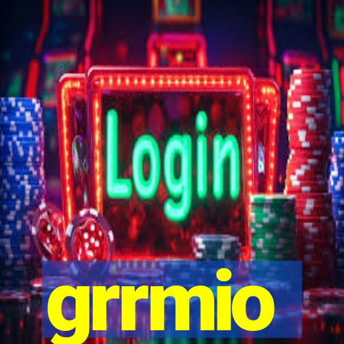 grrmio